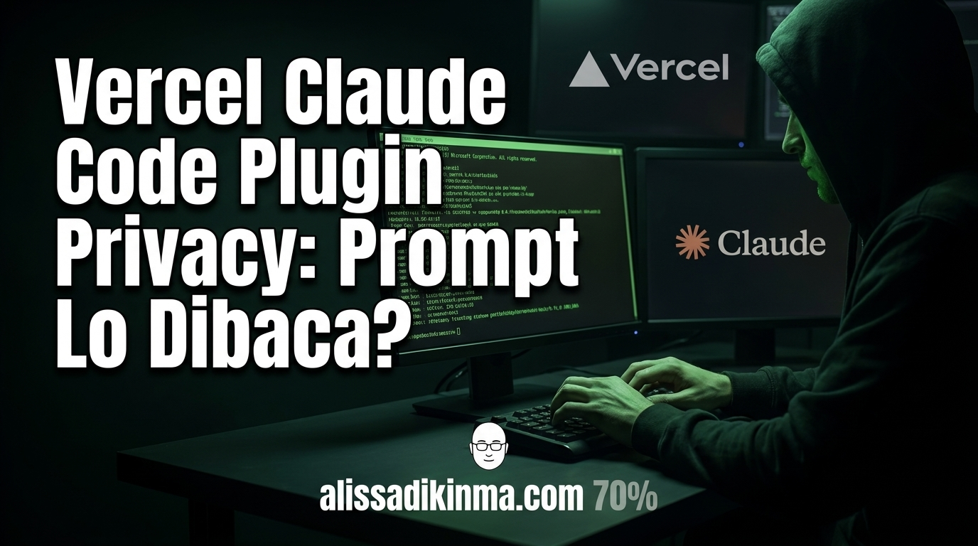 Vercel Claude Code Plugin Privacy: Is Your Prompt Being Read?